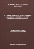 Atti Convegno SBC 2007 "Il Consolidamento degli apparati architettonici e decorativi: conoscenze, orientamenti, esperienze" - ESAURITO