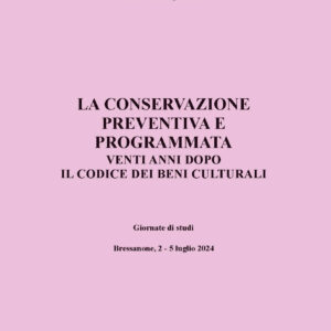 Atti Convegno SBC 2024 "La Conservazione preventiva e programmata. Venti anni dopo il Codice dei Beni Culturali" - €80,00 (disponibile da metà settembre 2024)